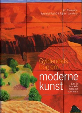 Jon Thompson: Gyldendals bog om moderne kunst : lær at forstå de moderne kunstnere