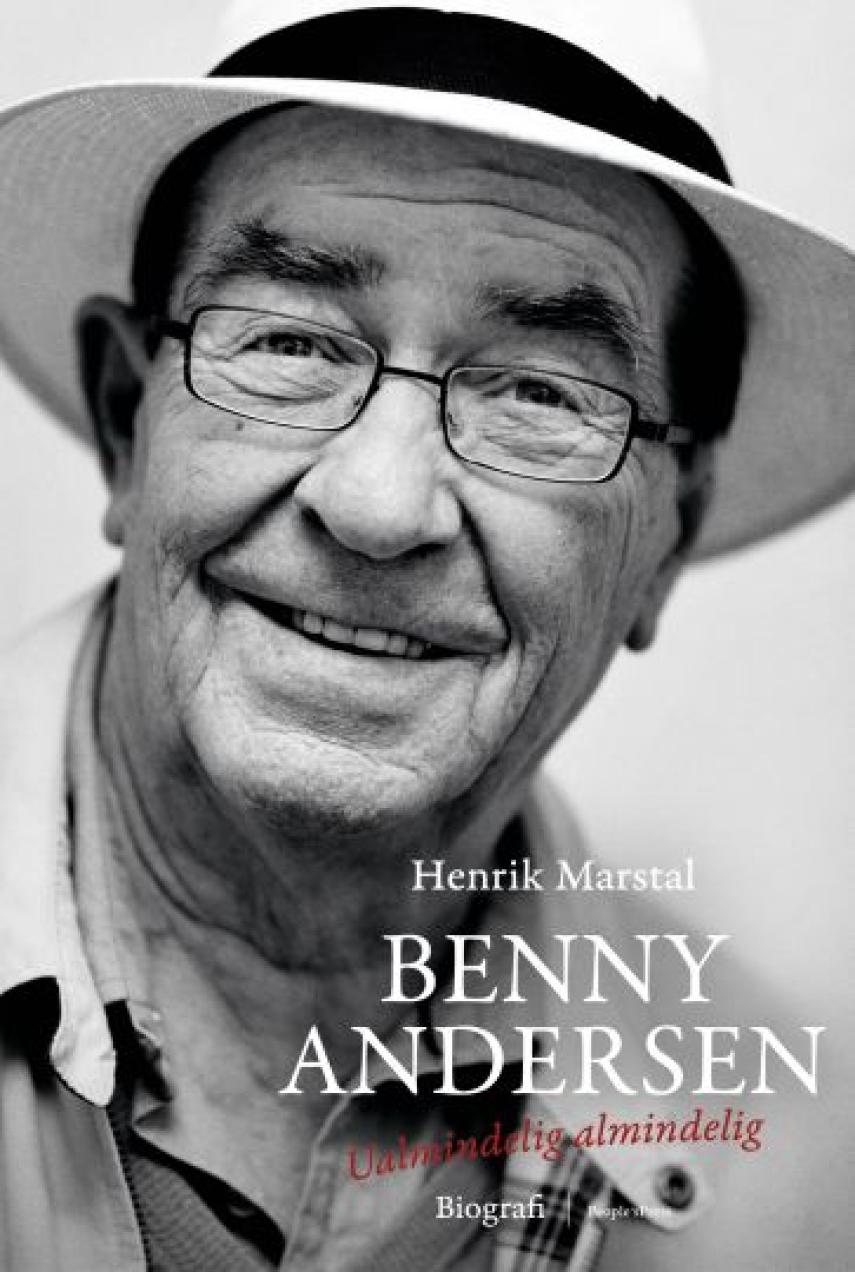 Henrik Marstal: Benny Andersen - ualmindelig almindelig : biografi