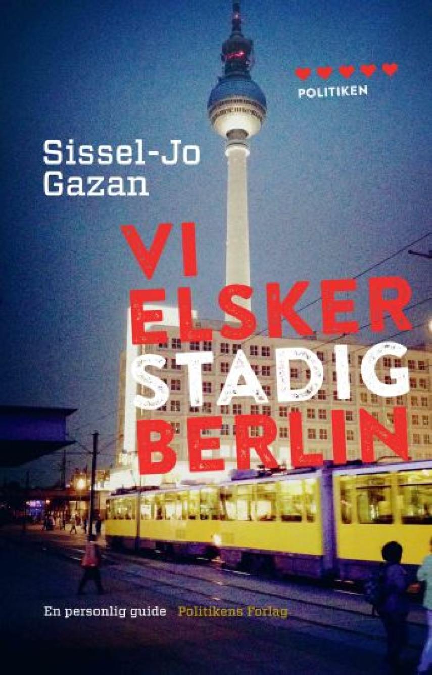Sissel-Jo Gazan: Vi elsker stadig Berlin : en personlig guide